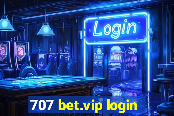 707 bet.vip login