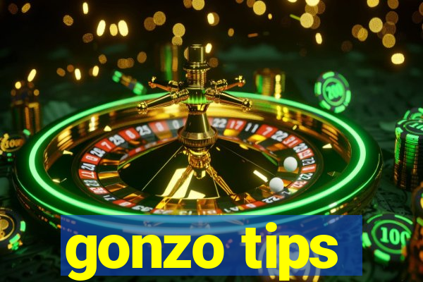 gonzo tips