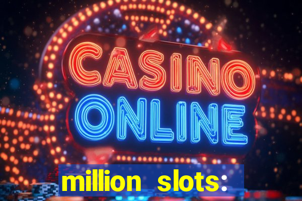 million slots: jackpot slots