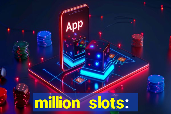 million slots: jackpot slots