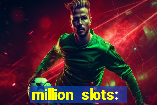 million slots: jackpot slots