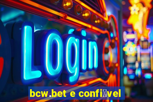 bcw.bet e confi谩vel