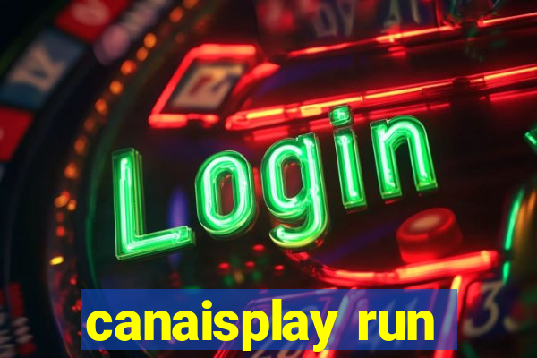 canaisplay run