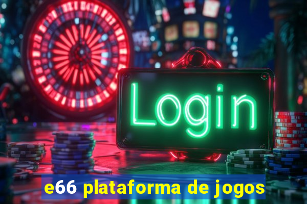 e66 plataforma de jogos