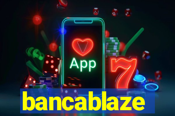 bancablaze