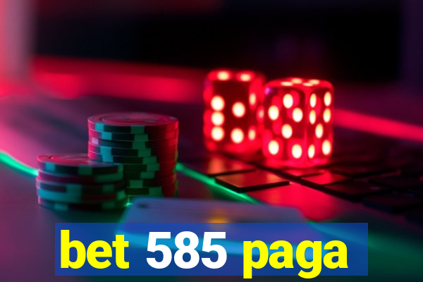 bet 585 paga