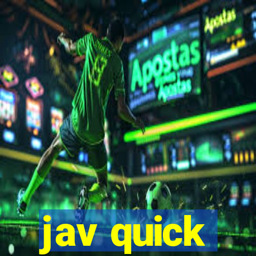 jav quick