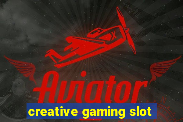 creative gaming slot