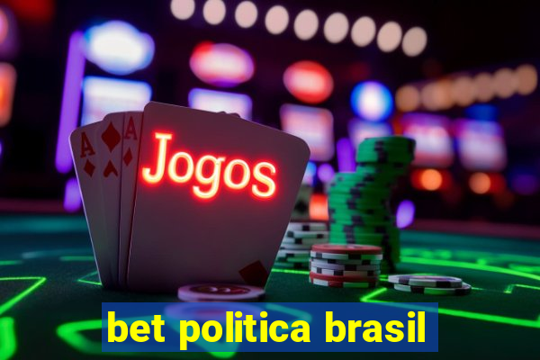 bet politica brasil