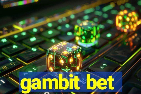 gambit bet