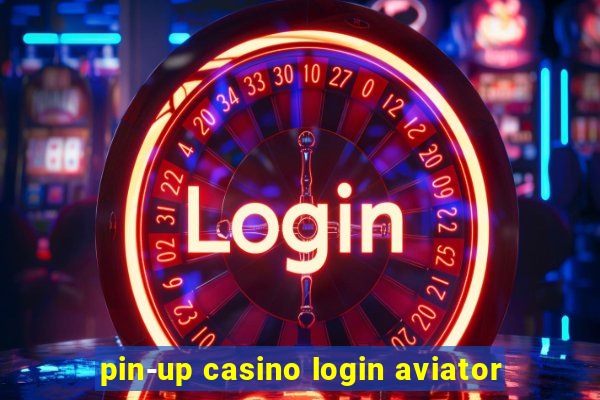 pin-up casino login aviator