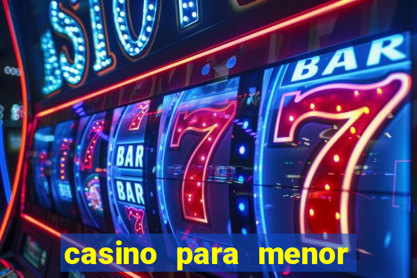 casino para menor de 18