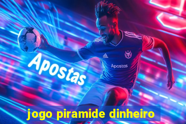 jogo piramide dinheiro