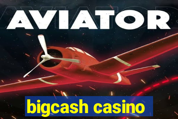 bigcash casino