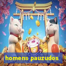 homens pauzudos