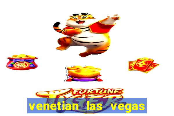 venetian las vegas hotel and casino