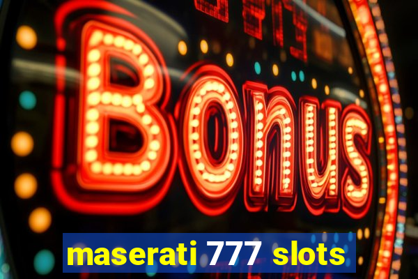 maserati 777 slots