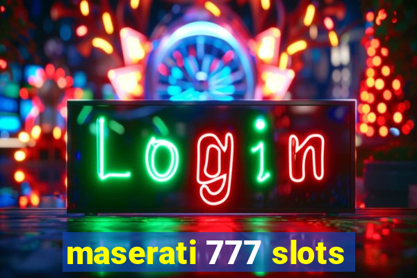 maserati 777 slots