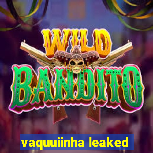 vaquuiinha leaked