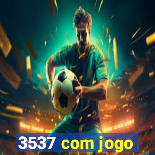 3537 com jogo