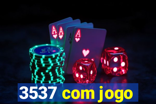 3537 com jogo