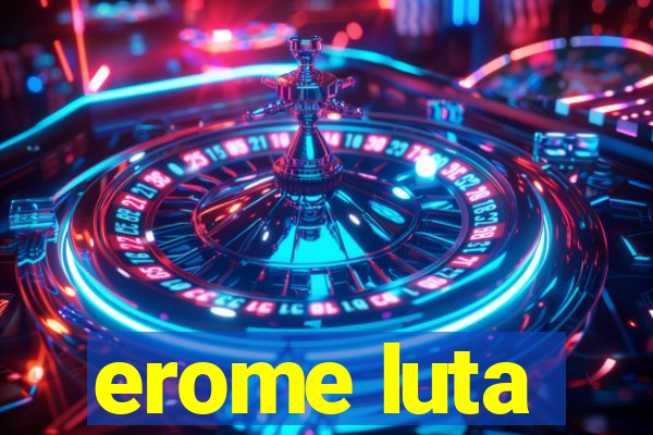 erome luta