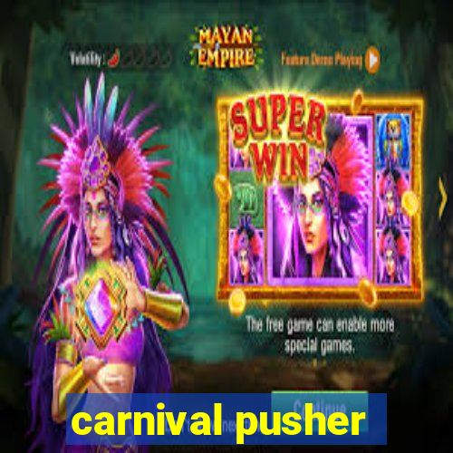 carnival pusher