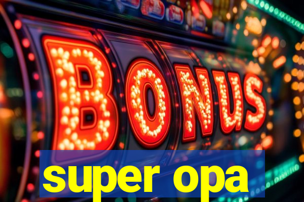 super opa