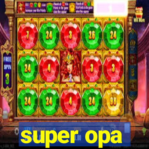 super opa