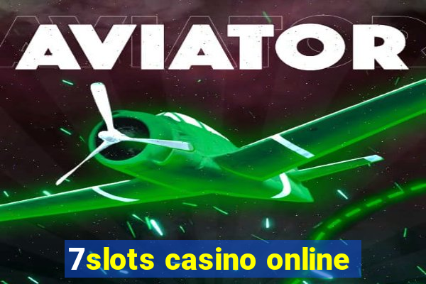 7slots casino online