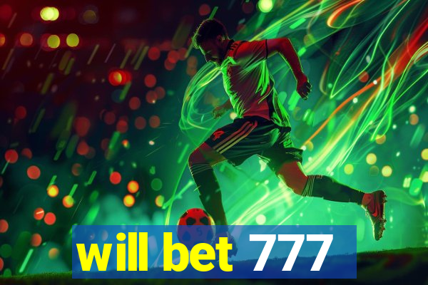 will bet 777