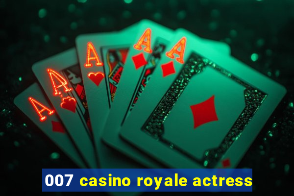 007 casino royale actress