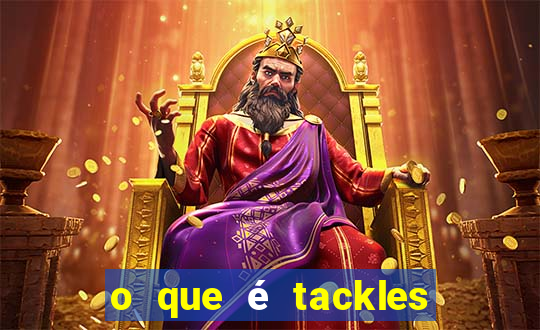 o que é tackles na betano