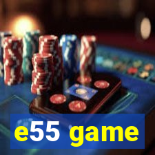 e55 game