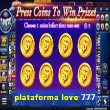 plataforma love 777