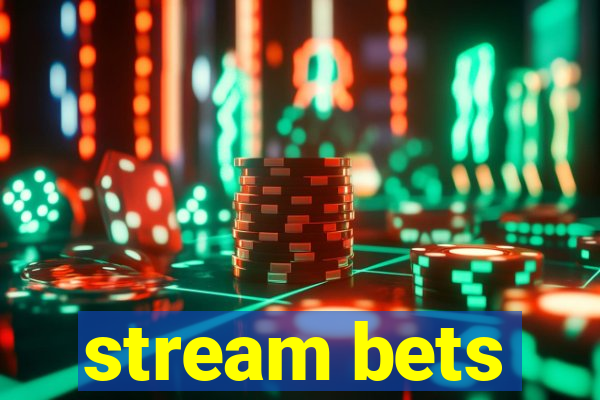 stream bets