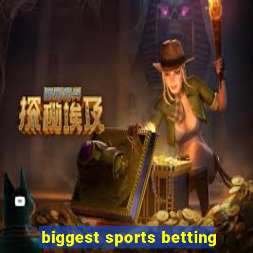 biggest sports betting