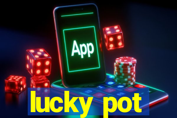 lucky pot