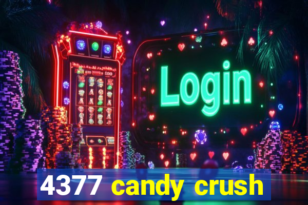 4377 candy crush