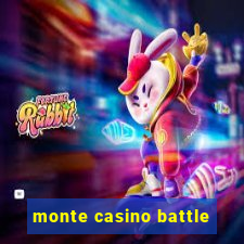 monte casino battle