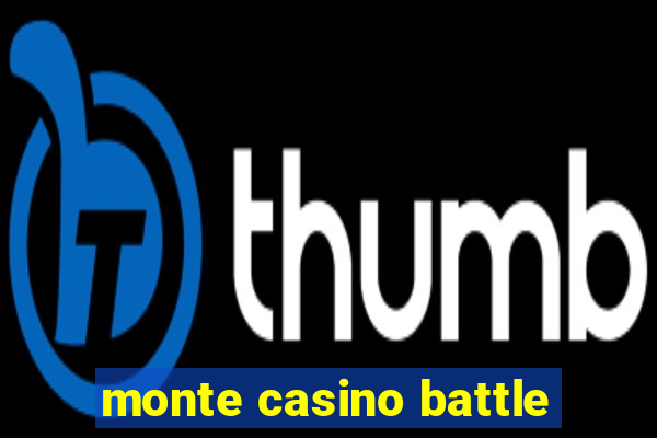 monte casino battle