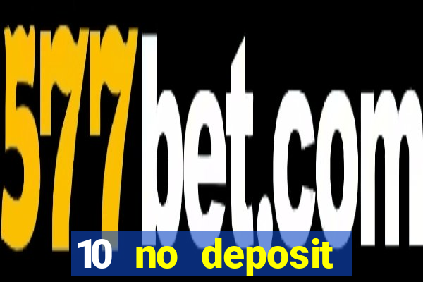 10 no deposit casino bonus