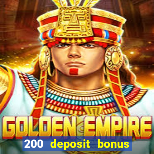 200 deposit bonus online casino