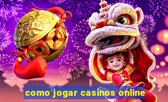 como jogar casinos online