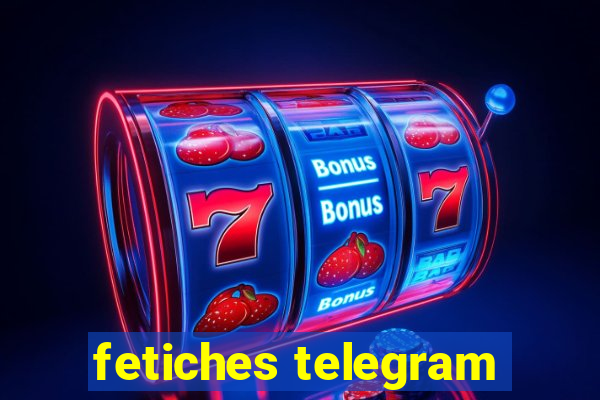 fetiches telegram