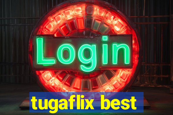 tugaflix best