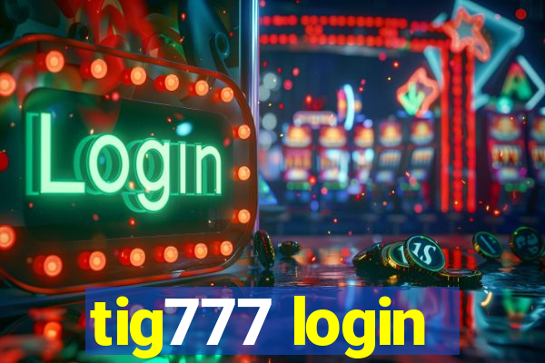 tig777 login