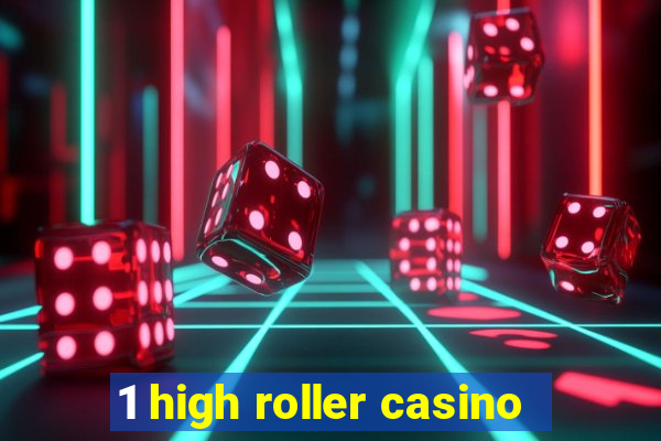 1 high roller casino