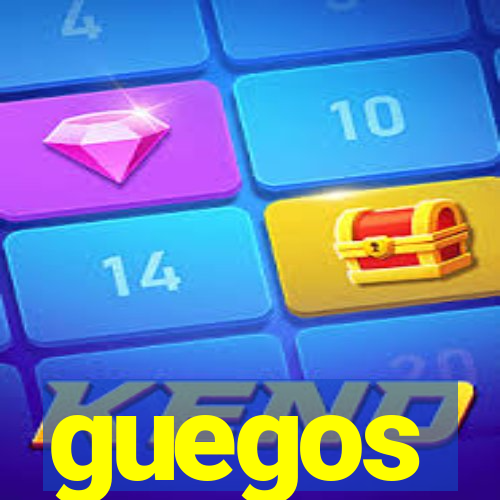 guegos