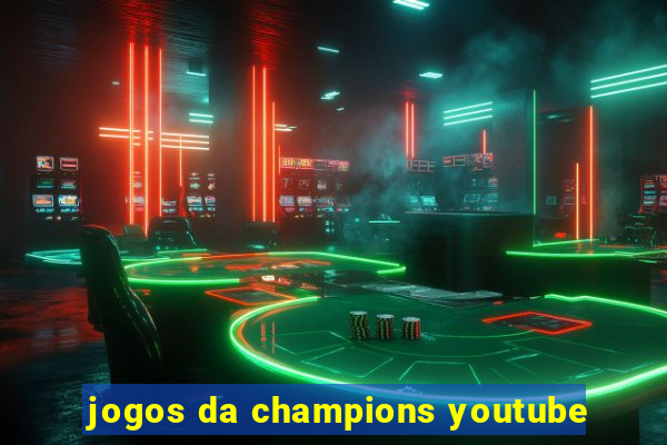 jogos da champions youtube